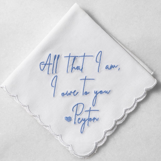 "All That I Am" Custom Embroidered Wedding Handkerchiefs for Mother of the Bride or Groom