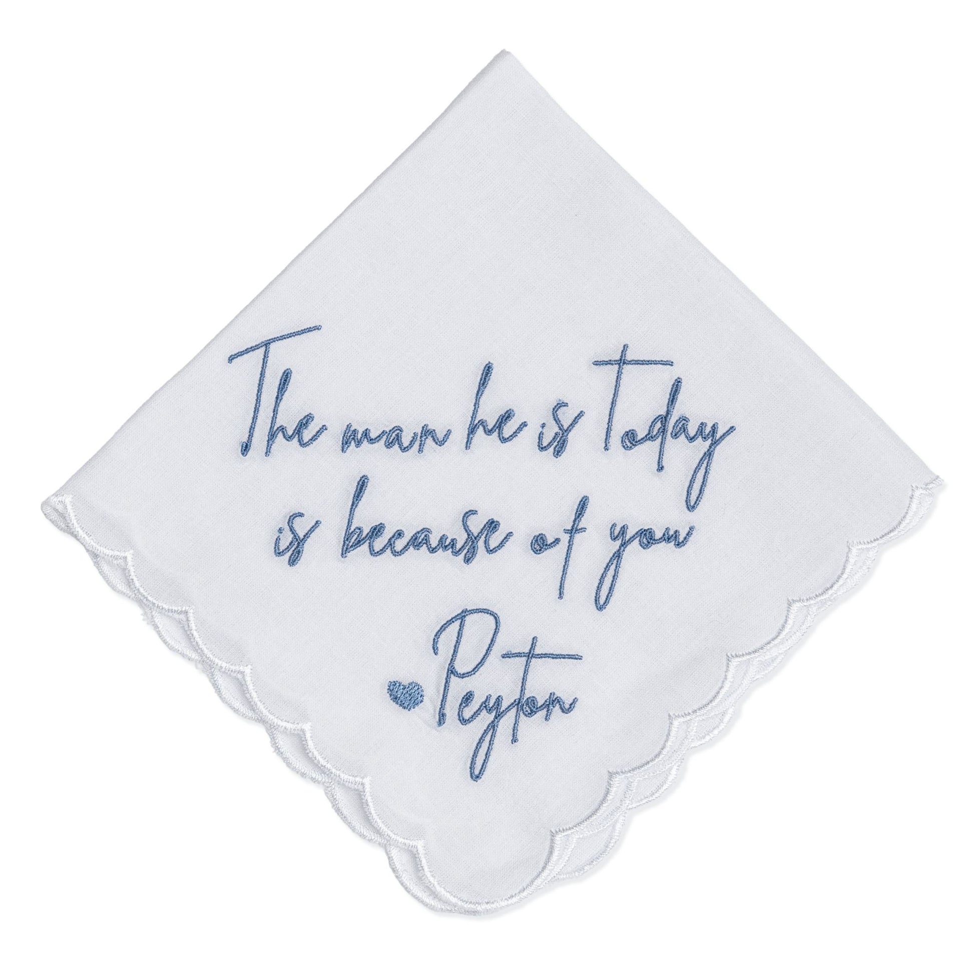 "The Man He is Today" Custom Embroidered Wedding Handkerchiefs for Mother of the Bride