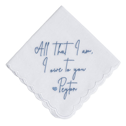 "All That I Am" Custom Embroidered Wedding Handkerchiefs for Mother of the Bride or Groom