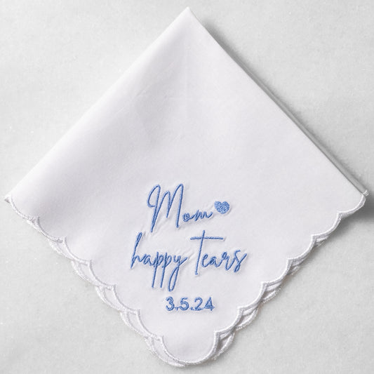 "Mom Happy Tears" Custom Embroidered Wedding Handkerchiefs for Mother of the Bride or Groom